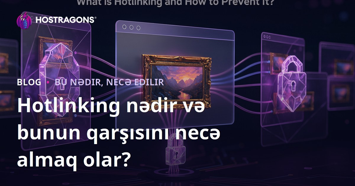 Hotlinking nədir və bunun qarşısını necə almaq olar?