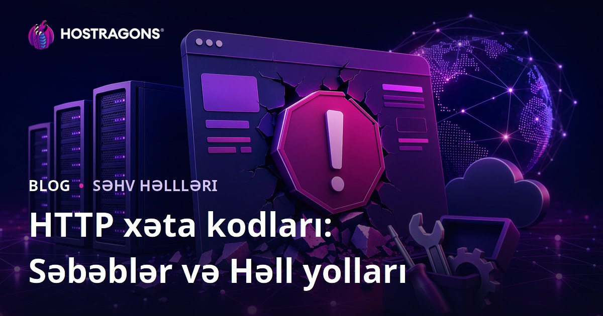 HTTP xəta kodları: Səbəblər və Həll yolları
