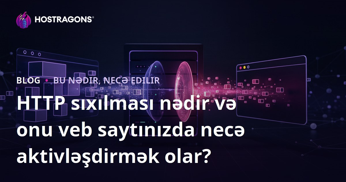 HTTP sıxılması nədir və onu veb saytınızda necə aktivləşdirmək olar?