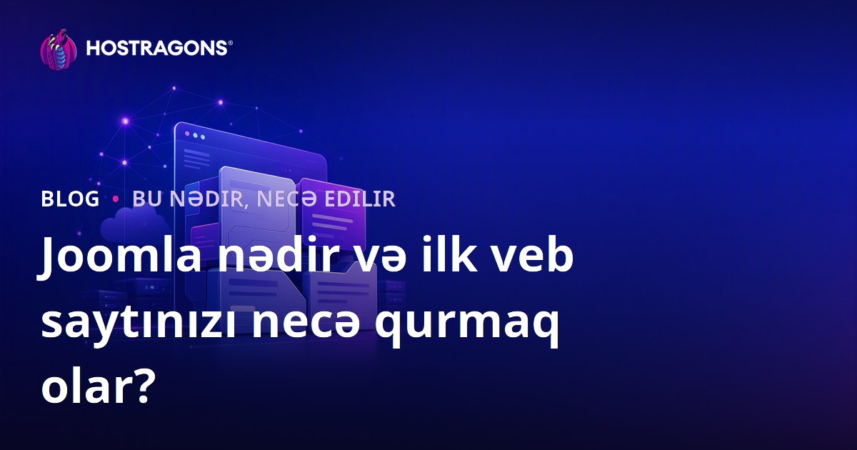 Joomla nədir və ilk veb saytınızı necə qurmaq olar?