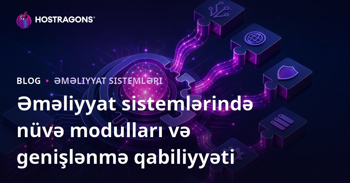 Əməliyyat sistemlərində nüvə modulları və genişlənmə qabiliyyəti