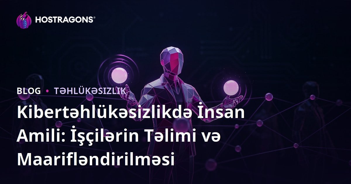 Kibertəhlükəsizlikdə İnsan Amili: İşçilərin Təlimi və Maarifləndirilməsi