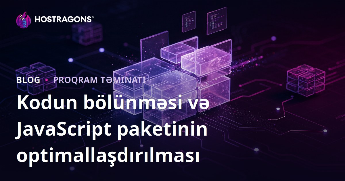 Kodun bölünməsi və JavaScript paketinin optimallaşdırılması