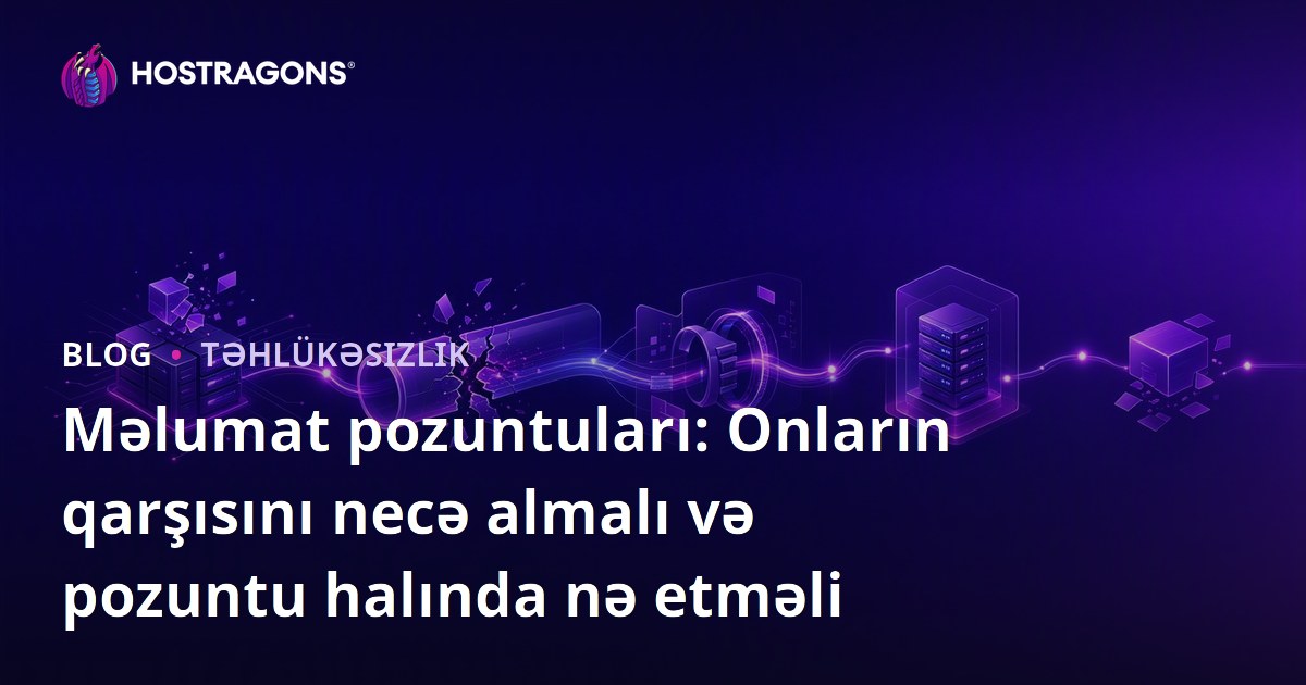 Məlumat pozuntuları: Onların qarşısını necə almalı və pozuntu halında nə etməli