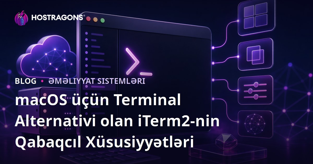 macOS üçün Terminal Alternativi olan iTerm2-nin Qabaqcıl Xüsusiyyətləri