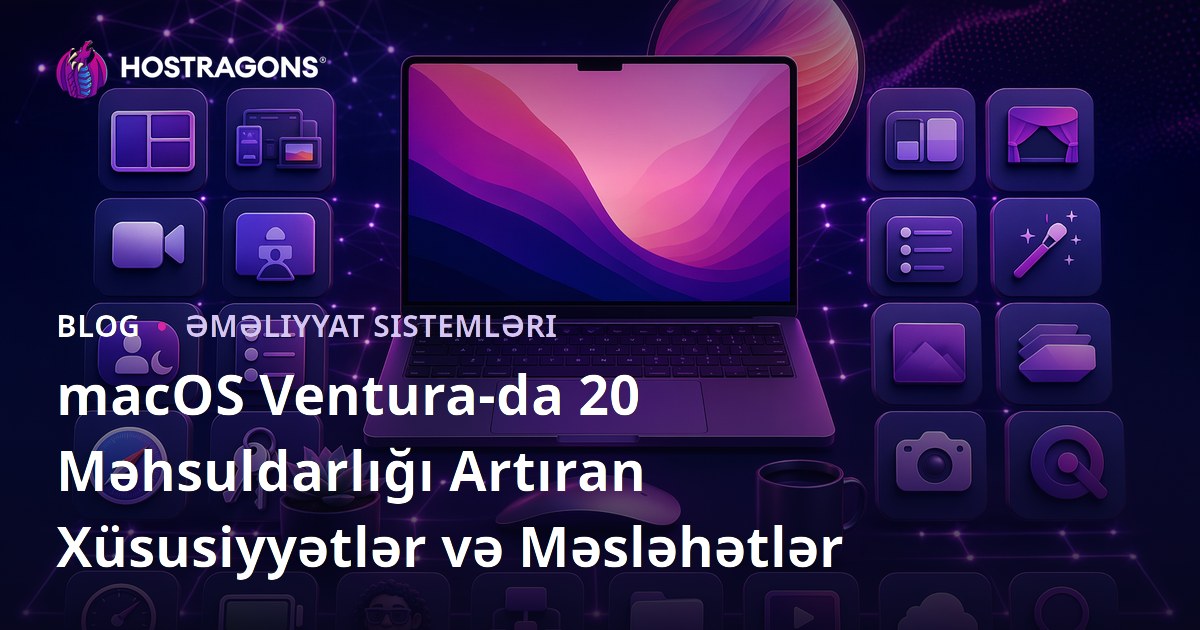 macOS Ventura-da 20 Məhsuldarlığı Artıran Xüsusiyyətlər və Məsləhətlər