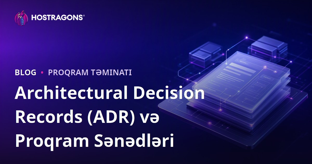 Architectural Decision Records (ADR) və Proqram Sənədləri