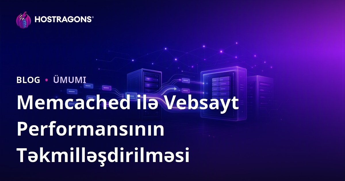 Memcached ilə Vebsayt Performansının Təkmilləşdirilməsi