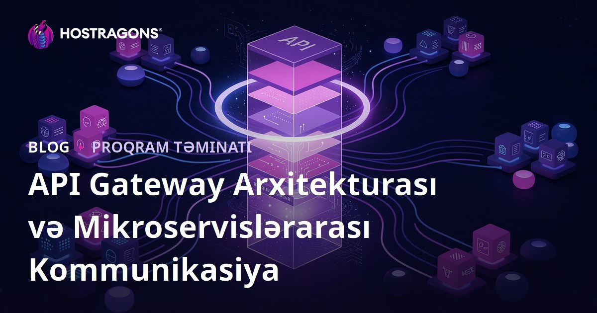 API Gateway Arxitekturası və Mikroservislərarası Kommunikasiya
