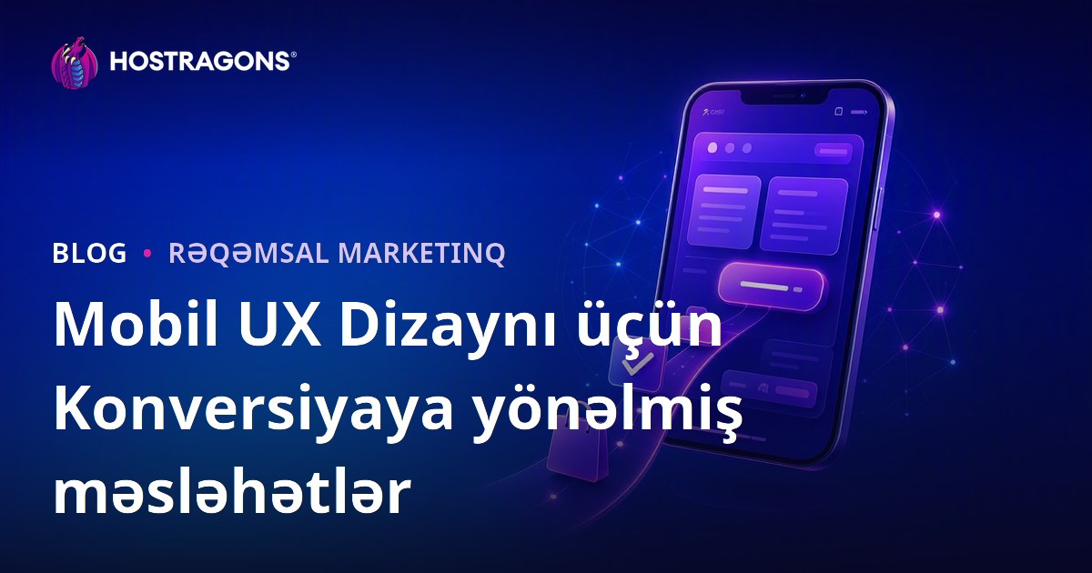 Mobil UX Dizaynı üçün Konversiyaya yönəlmiş məsləhətlər
