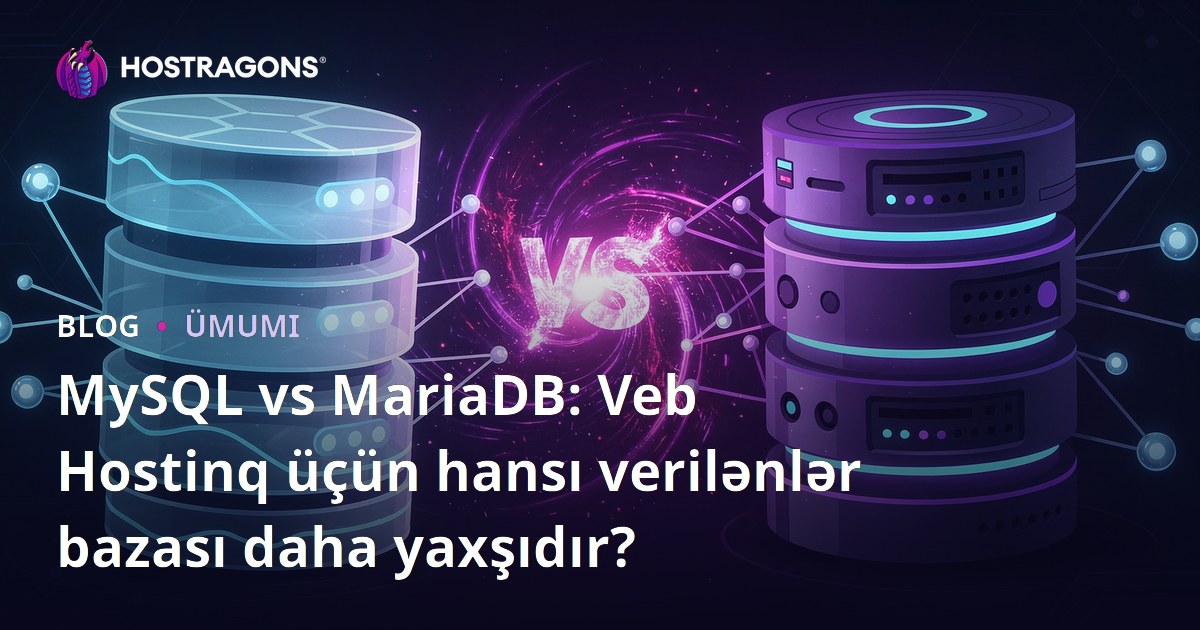 MySQL vs MariaDB: Veb Hostinq Üçün Hansı Verilənlər Bazası Daha Yaxşıdır?
