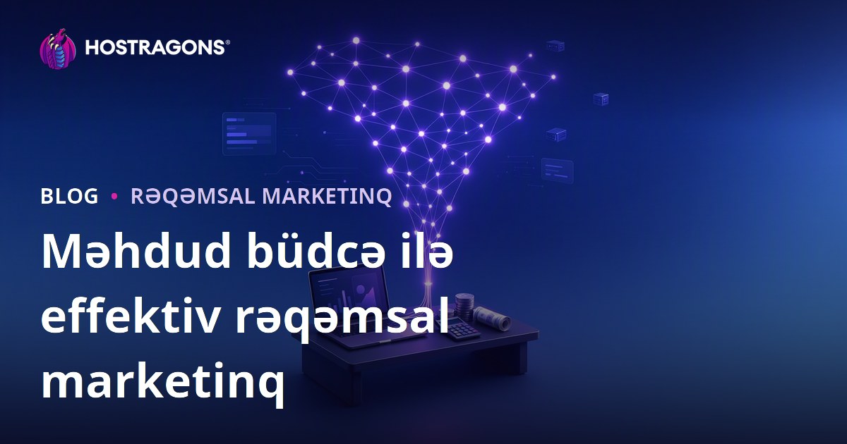 Məhdud büdcə ilə effektiv rəqəmsal marketinq