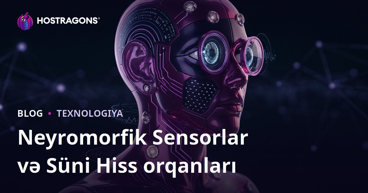 Neyromorfik Sensorlar və Süni Hiss orqanları