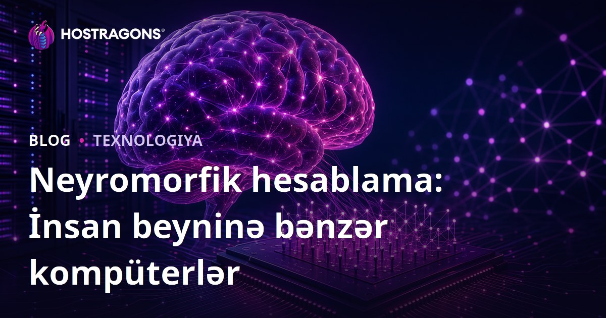 Neyromorfik hesablama: İnsan beyninə bənzər kompüterlər