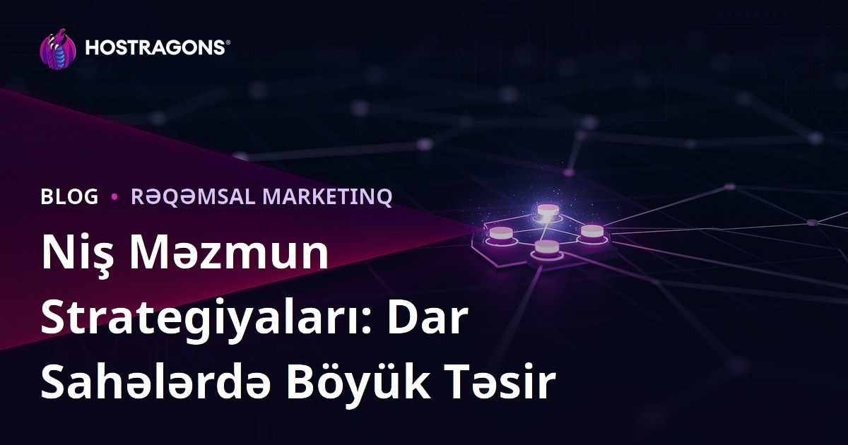 Niş Məzmun Strategiyaları: Dar Sahələrdə Böyük Təsir