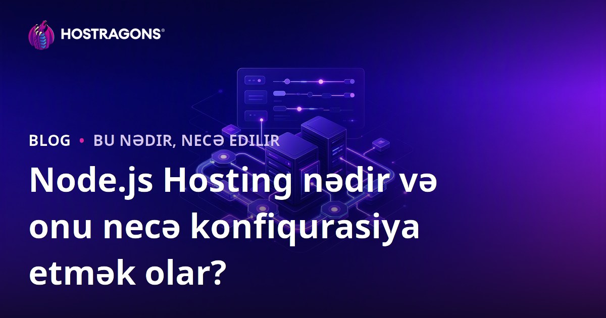 Node.js Hosting nədir və onu necə konfiqurasiya etmək olar?