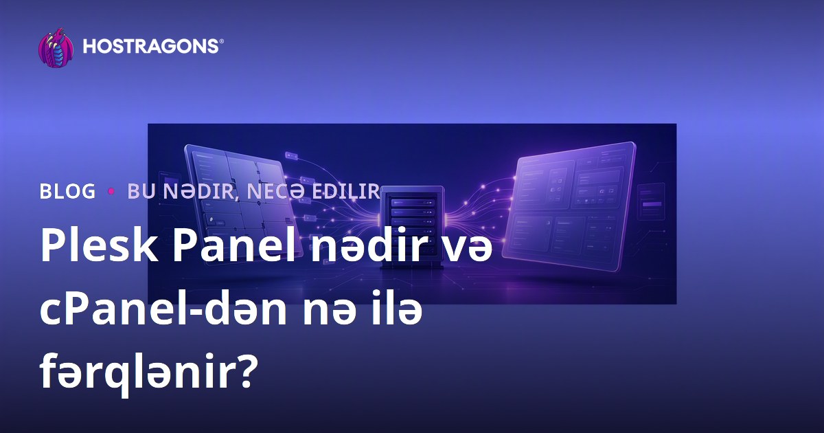 Plesk Panel nədir və cPanel-dən nə ilə fərqlənir?