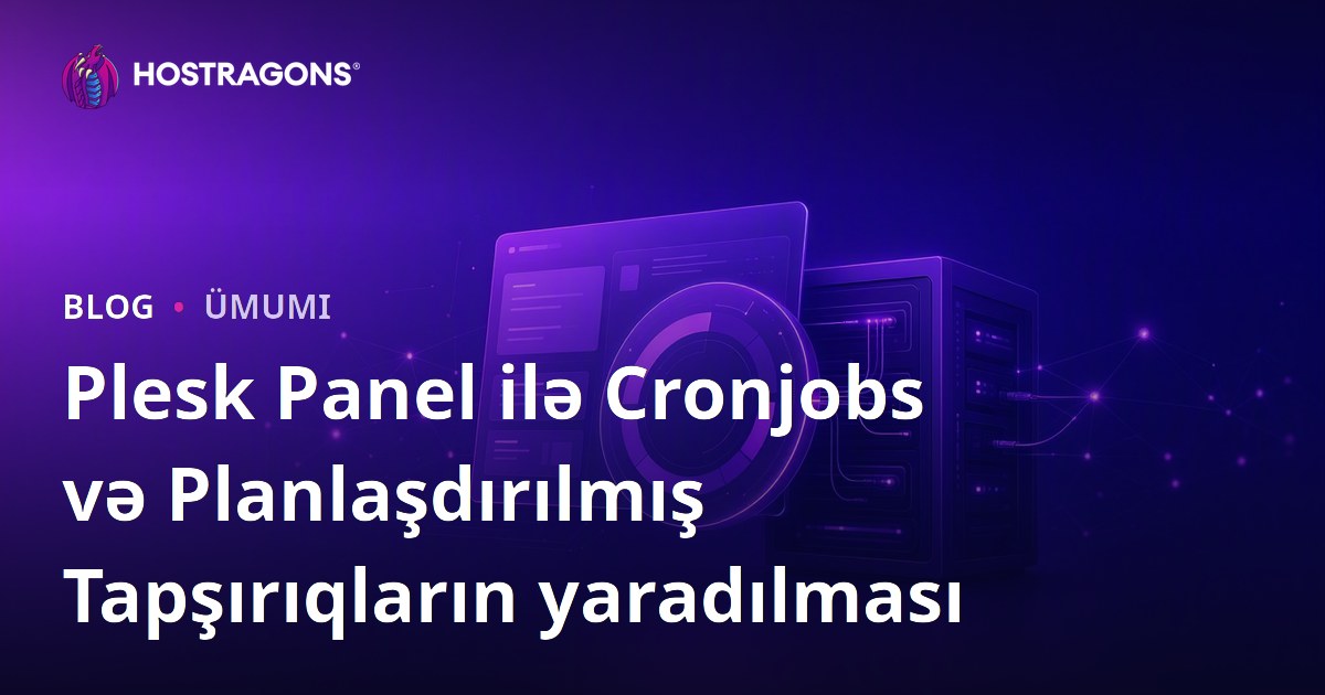 Plesk Panel ilə Cronjobs və Planlaşdırılmış Tapşırıqların yaradılması