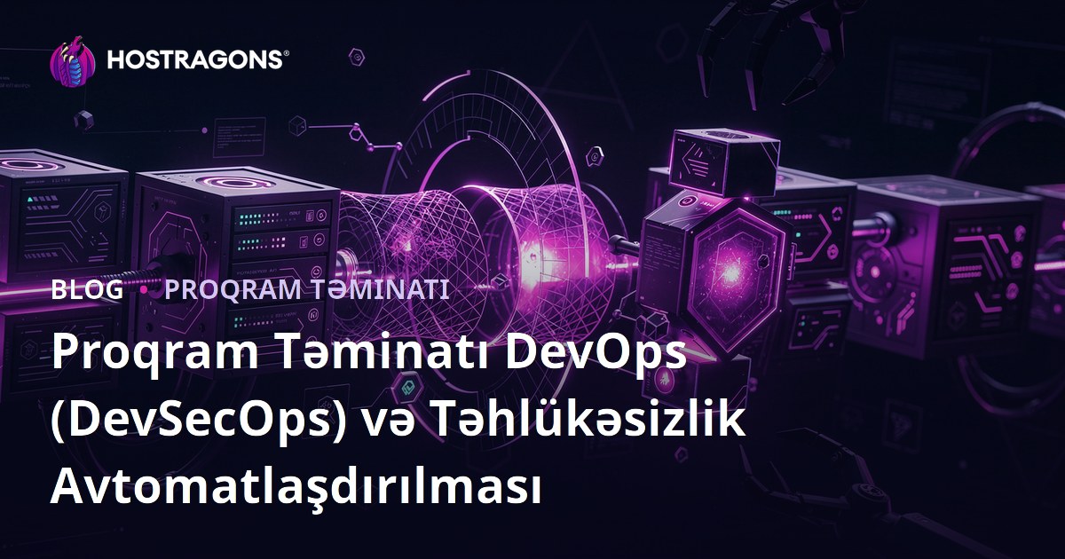 Proqram Təminatı DevOps (DevSecOps) və Təhlükəsizlik Avtomatlaşdırılması