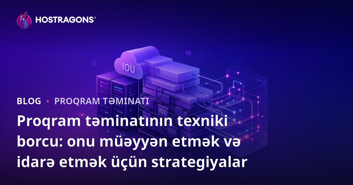 Proqram təminatının texniki borcu: onu müəyyən etmək və idarə etmək üçün strategiyalar