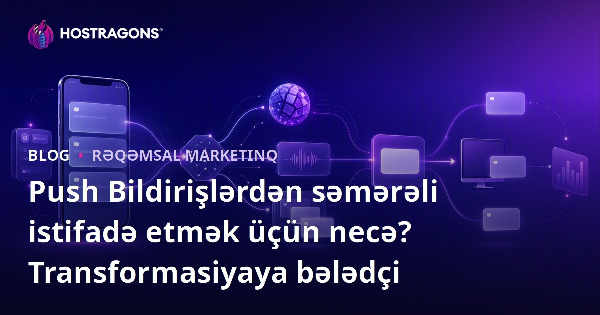 Push Bildirişlərdən səmərəli istifadə etmək üçün necə? Transformasiyaya bələdçi