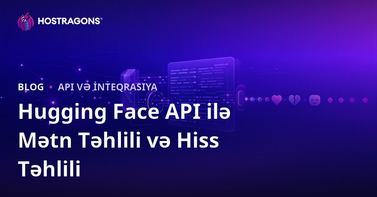 Hugging Face API ilə Mətn Təhlili və Hiss Təhlili