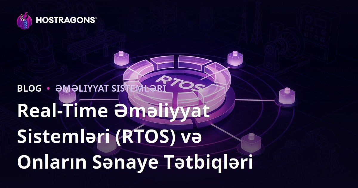Real-Time Əməliyyat Sistemləri (RTOS) və Onların Sənaye Tətbiqləri