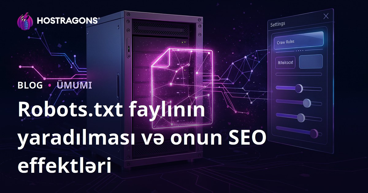 Robots.txt faylının yaradılması və onun SEO effektləri