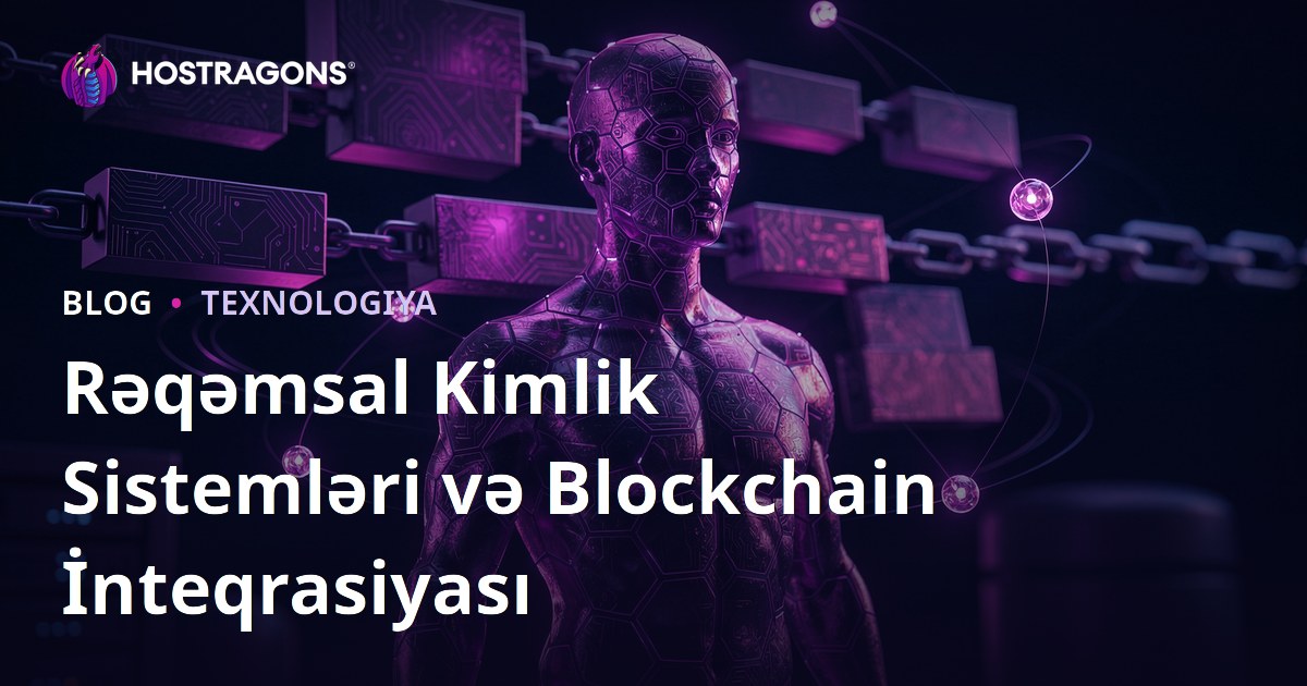 Rəqəmsal Kimlik Sistemləri və Blockchain İnteqrasiyası