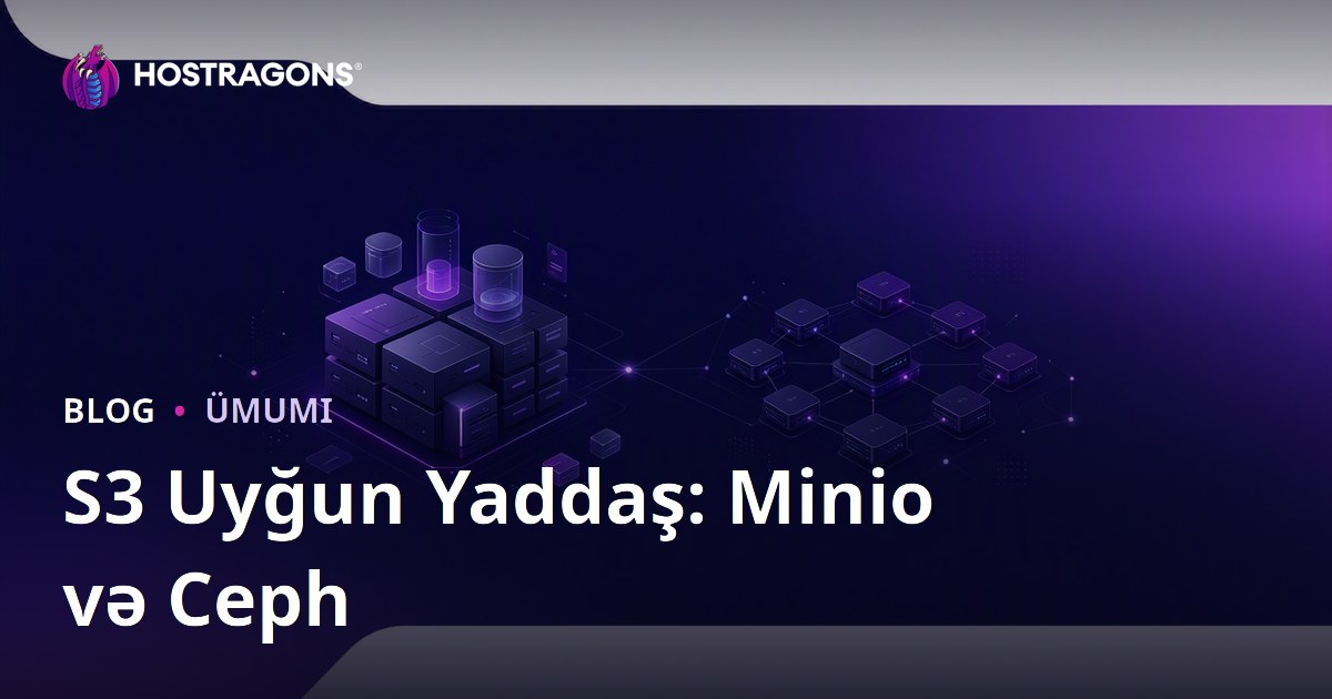 S3 Uyğun Yaddaş: Minio və Ceph