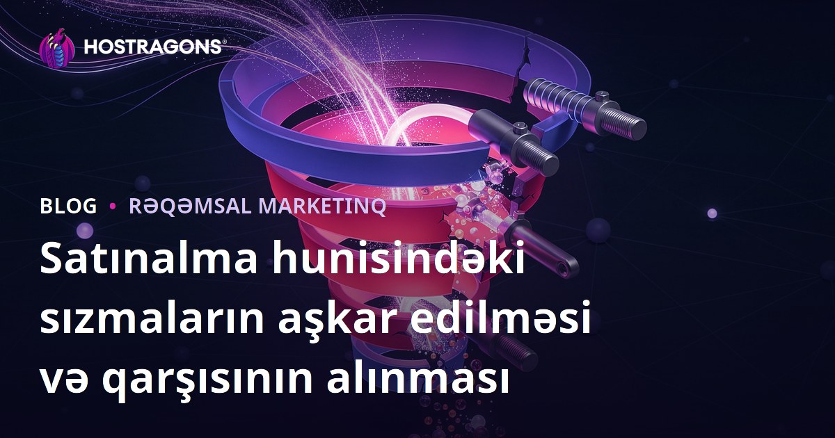 Satınalma hunisindəki sızmaların aşkar edilməsi və qarşısının alınması