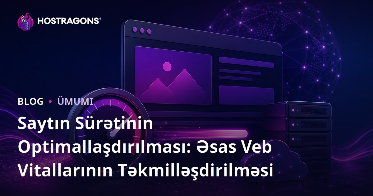 Saytın Sürətinin Optimallaşdırılması: Əsas Veb Vitallarının Təkmilləşdirilməsi