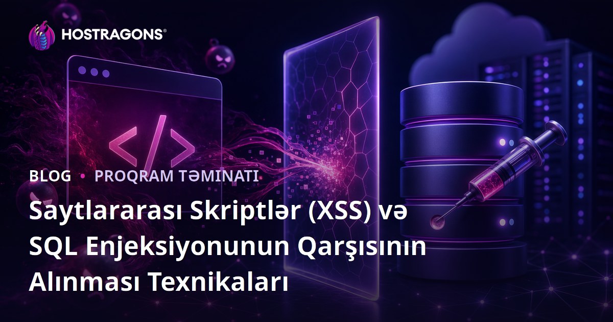 Saytlararası Skriptlər (XSS) və SQL Enjeksiyonunun Qarşısının Alınması Texnikaları