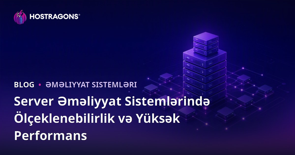 Server Əməliyyat Sistemlərində Ölçeklenebilirlik və Yüksək Performans