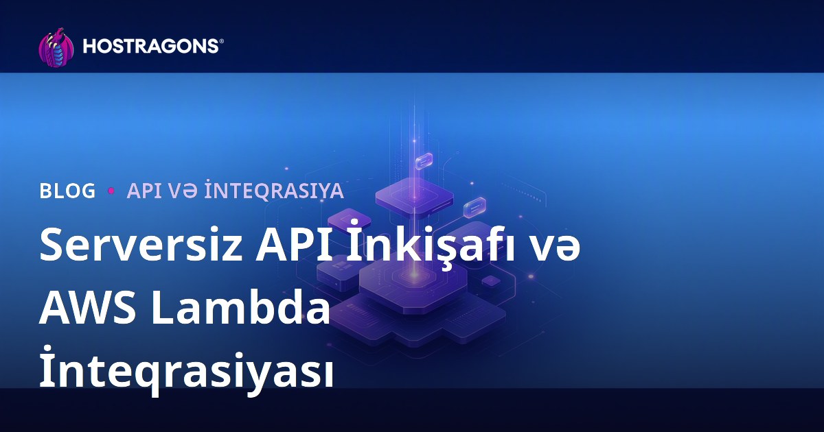 Serversiz API İnkişafı və AWS Lambda İnteqrasiyası