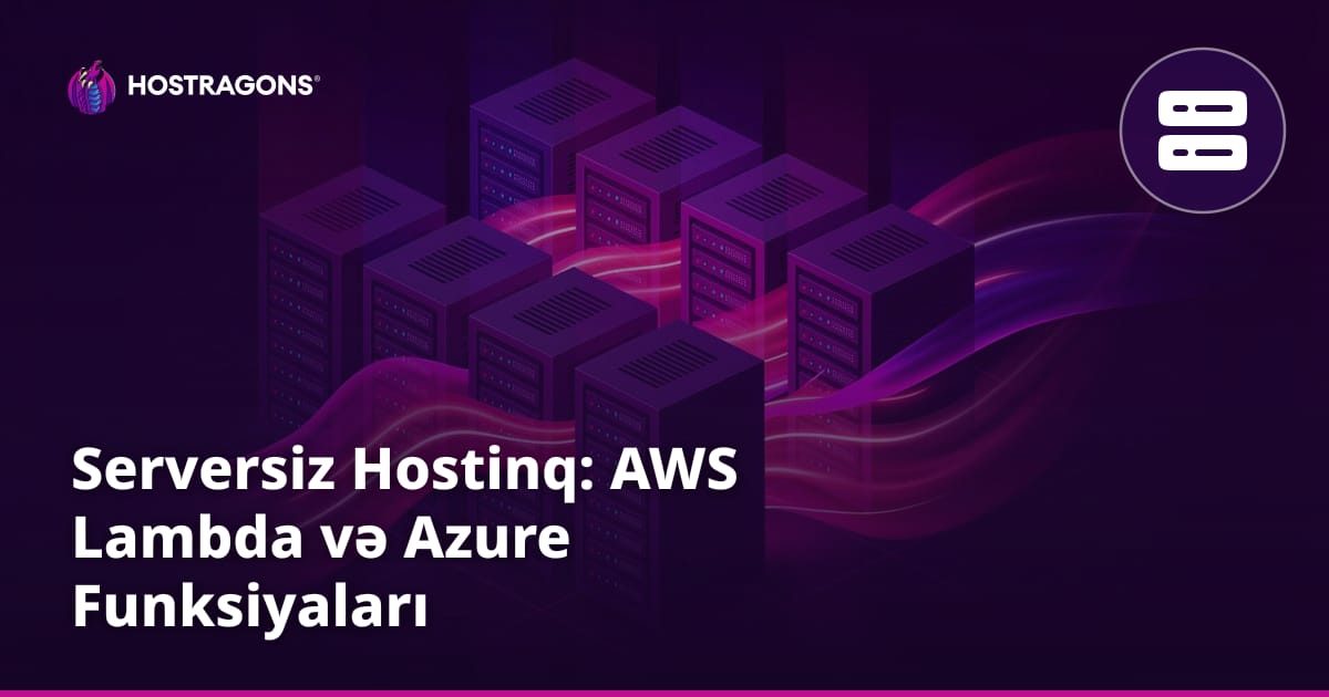 Serversiz Hostinq: AWS Lambda və Azure Funksiyaları