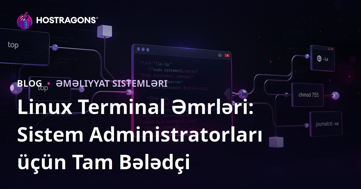 Linux Terminal Əmrləri: Sistem Administratorları üçün Tam Bələdçi