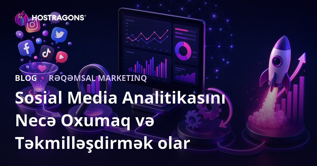 Sosial Media Analitikasını Necə Oxumaq və Təkmilləşdirmək olar