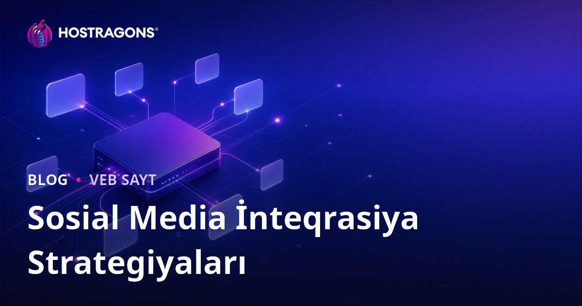 Sosial Media İnteqrasiya Strategiyaları