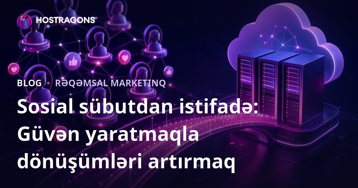 Sosial sübutdan istifadə: Güvən yaratmaqla dönüşümləri artırmaq