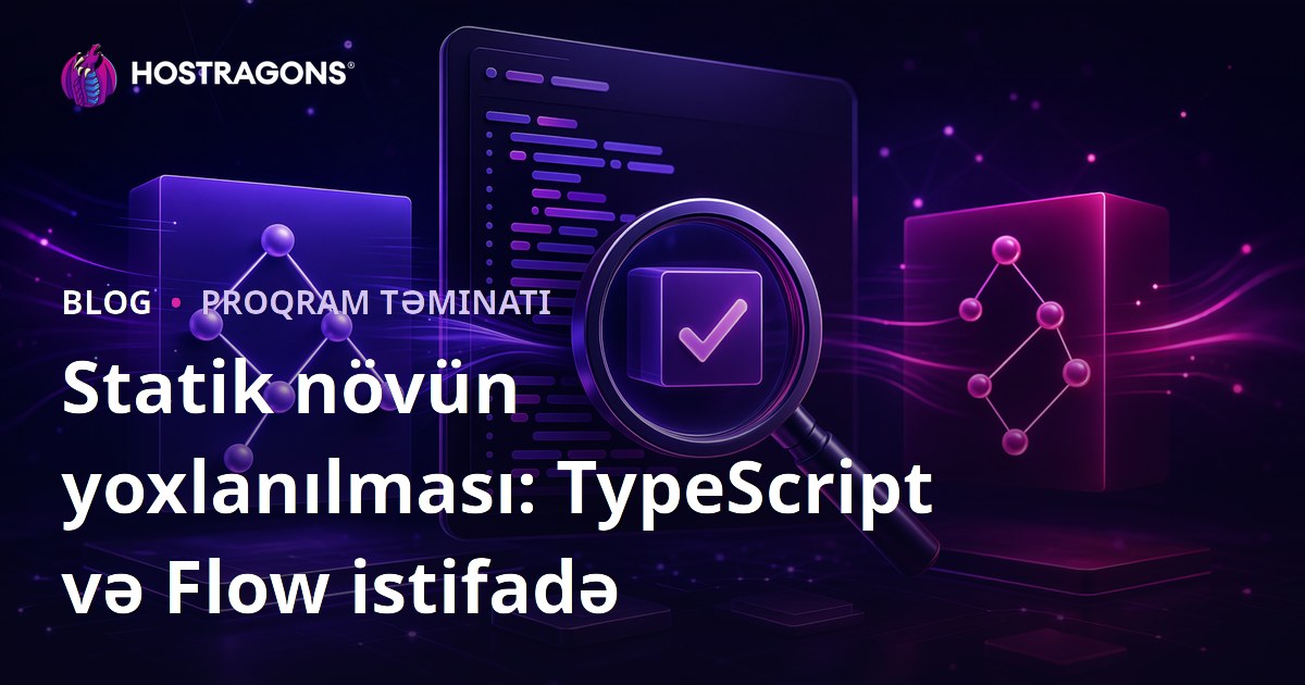 Statik növün yoxlanılması: TypeScript və Flow istifadə