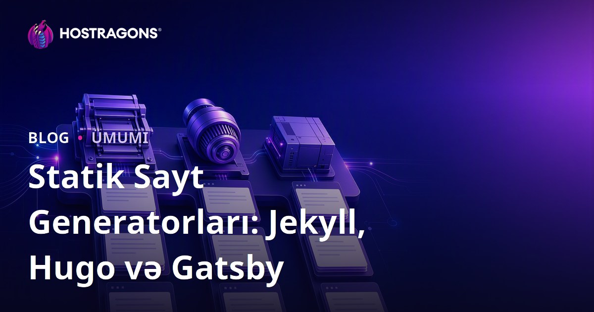 Statik Sayt Generatorları: Jekyll, Hugo və Gatsby