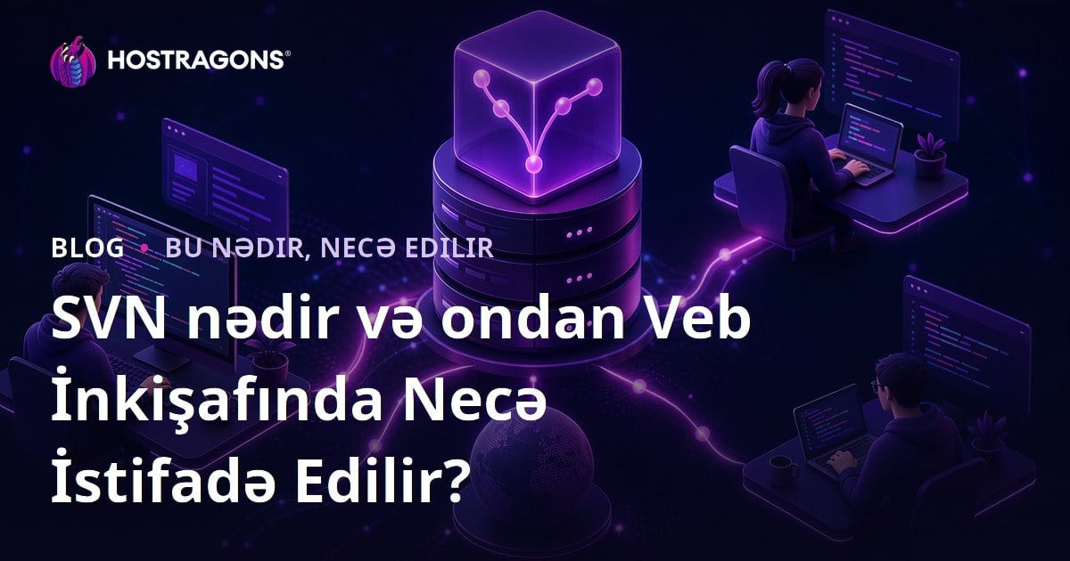 SVN nədir və ondan Veb İnkişafında Necə İstifadə Edilir?