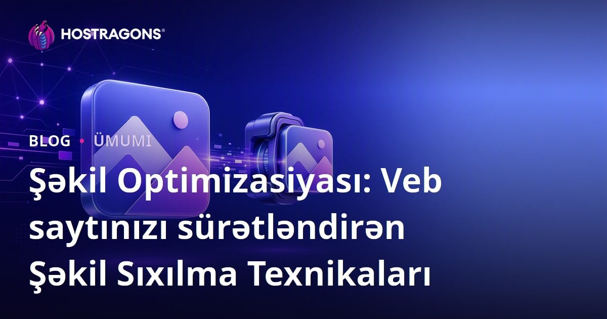 Şəkil Optimizasiyası: Veb saytınızı sürətləndirən Şəkil Sıxılma Texnikaları