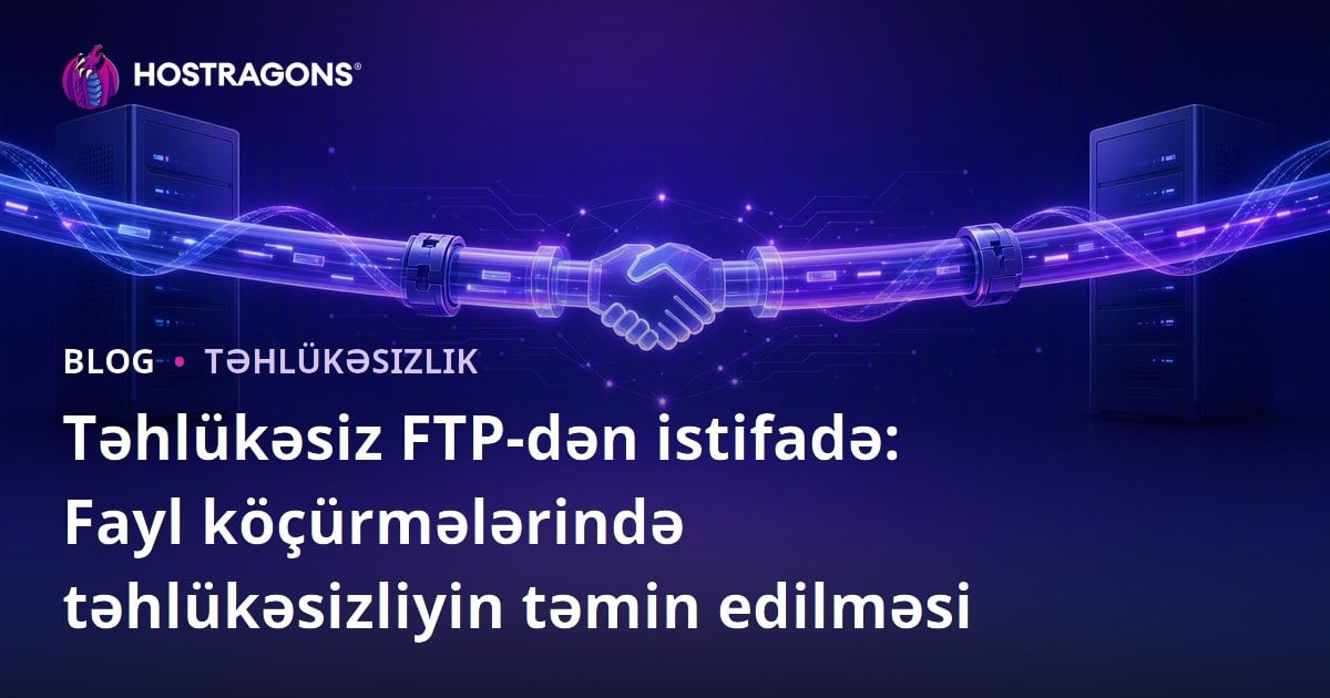 Təhlükəsiz FTP-dən istifadə: Fayl köçürmələrində təhlükəsizliyin təmin edilməsi