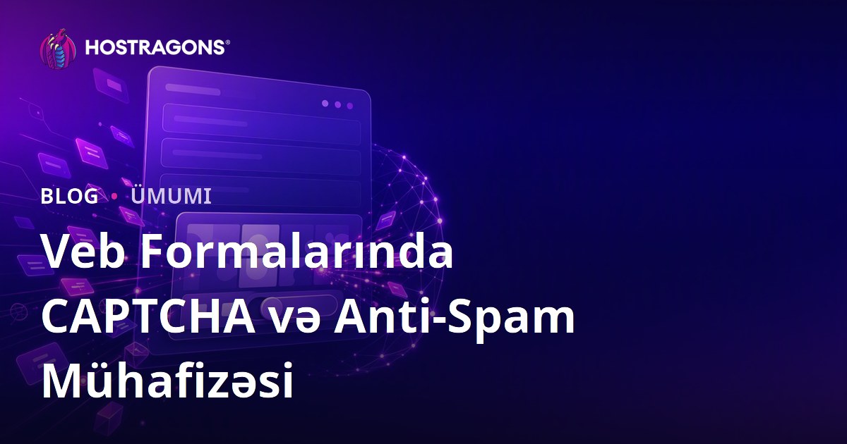 Veb Formalarında CAPTCHA və Anti-Spam Mühafizəsi