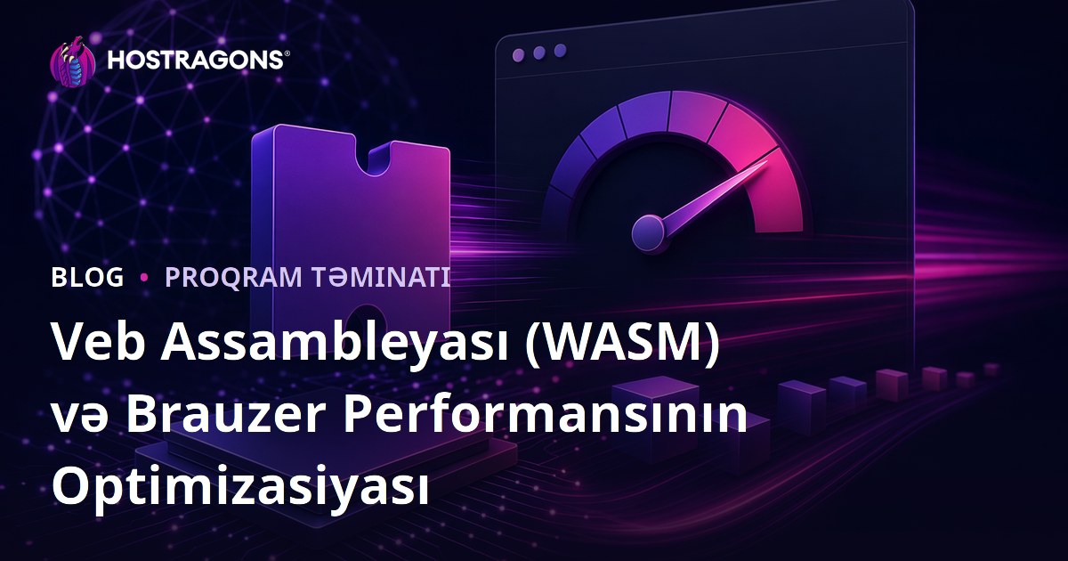 Veb Assambleyası (WASM) və Brauzer Performansının Optimizasiyası