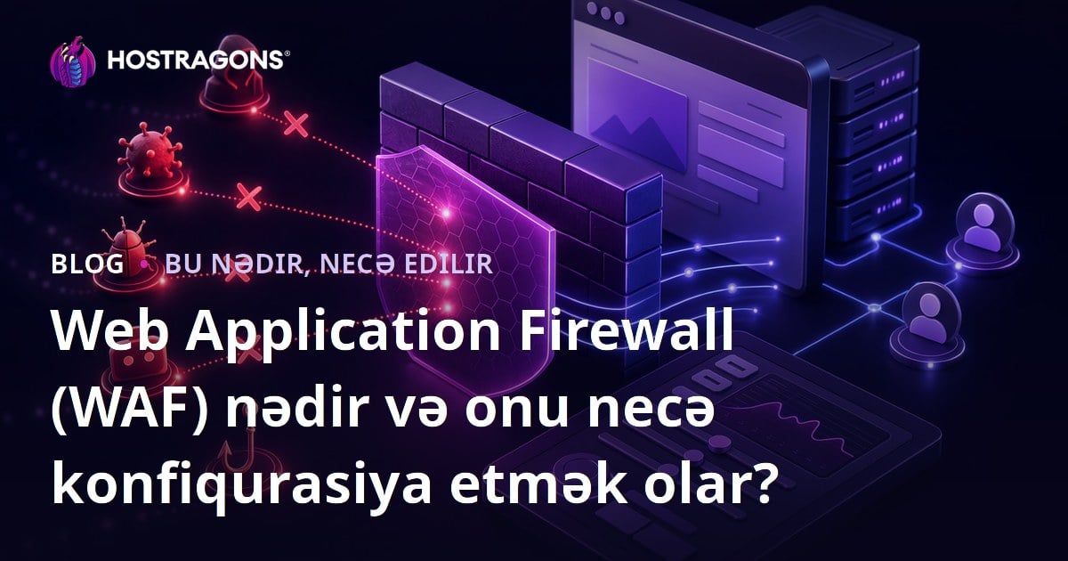 Web Application Firewall (WAF) nədir və onu necə konfiqurasiya etmək olar?