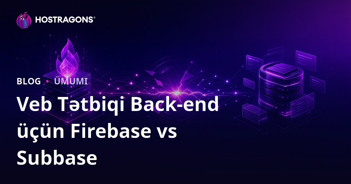 Veb Tətbiqi Back-end üçün Firebase vs Subbase