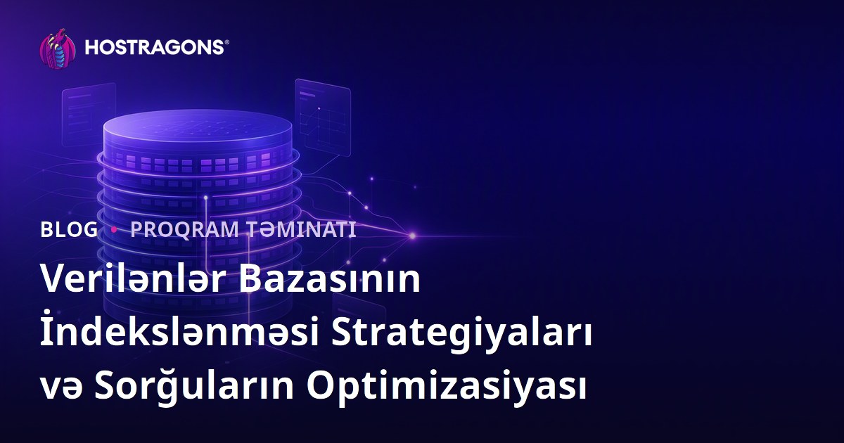 Verilənlər Bazasının İndekslənməsi Strategiyaları və Sorğuların Optimizasiyası